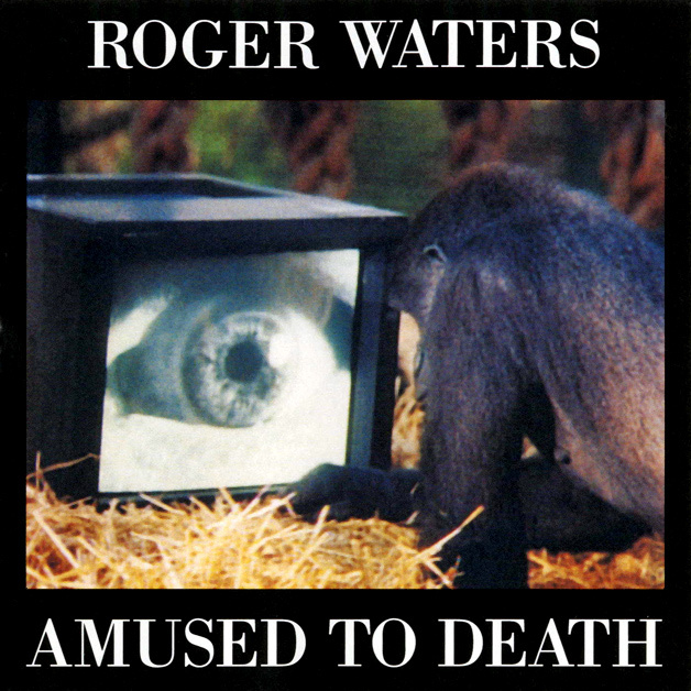 Roger Waters. AMUSED TO DEATH